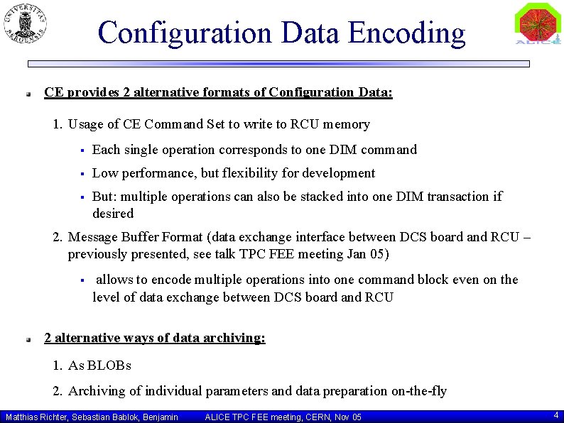 Configuration Data Encoding CE provides 2 alternative formats of Configuration Data: 1. Usage of