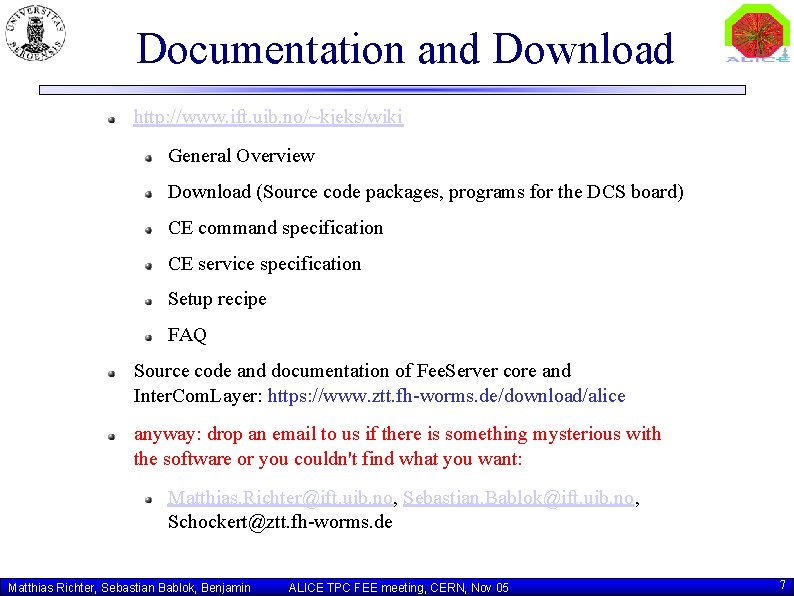 Documentation and Download http: //www. ift. uib. no/~kjeks/wiki General Overview Download (Source code packages,
