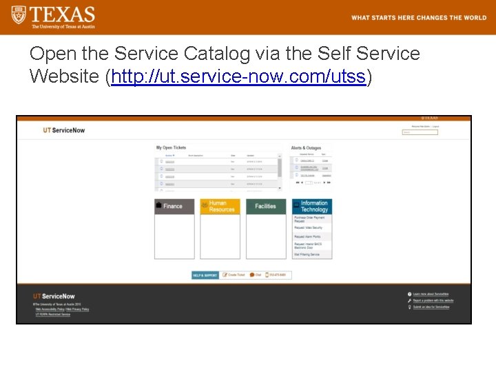 Open the Service Catalog via the Self Service Website (http: //ut. service-now. com/utss) 