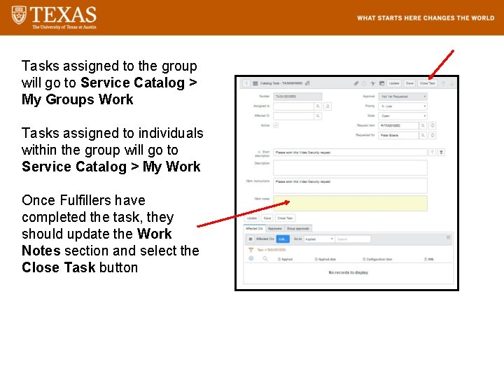 Tasks assigned to the group will go to Service Catalog > My Groups Work