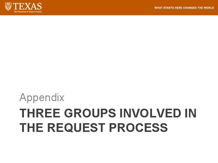 Appendix THREE GROUPS INVOLVED IN THE REQUEST PROCESS 