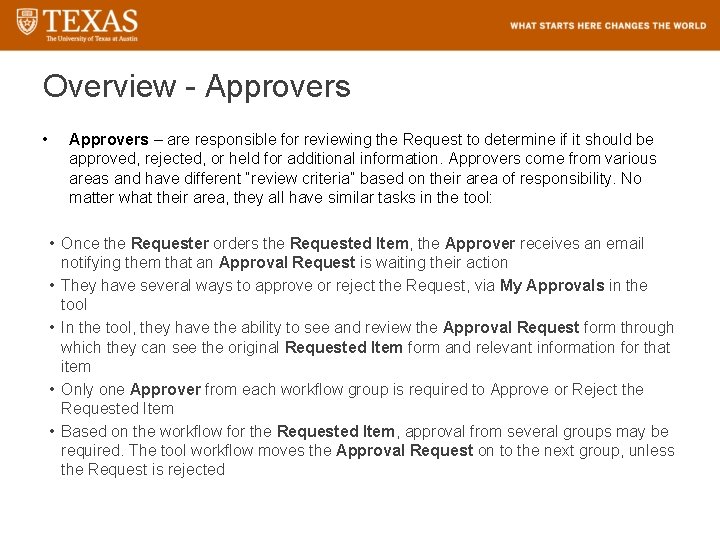 Overview - Approvers • Approvers – are responsible for reviewing the Request to determine