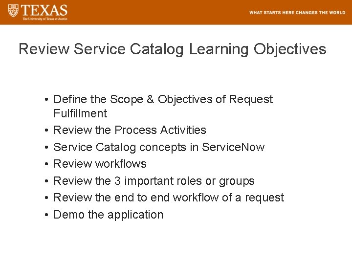 Review Service Catalog Learning Objectives • Define the Scope & Objectives of Request Fulfillment