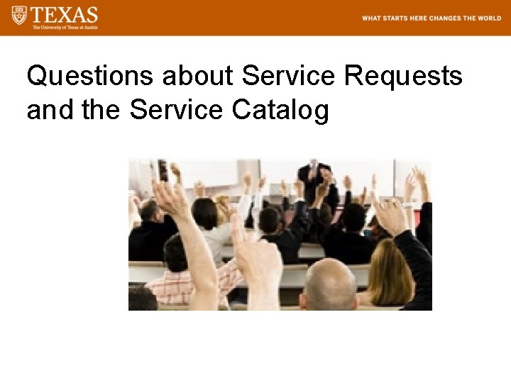Questions about Service Requests and the Service Catalog 