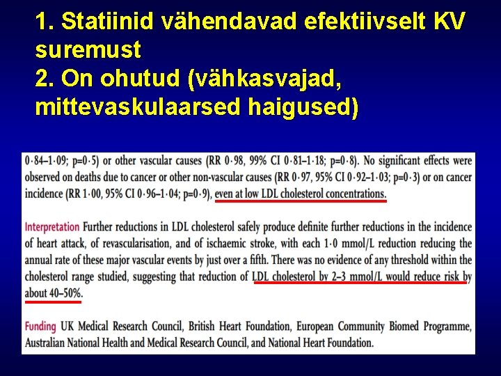 1. Statiinid vähendavad efektiivselt KV suremust 2. On ohutud (vähkasvajad, mittevaskulaarsed haigused) 