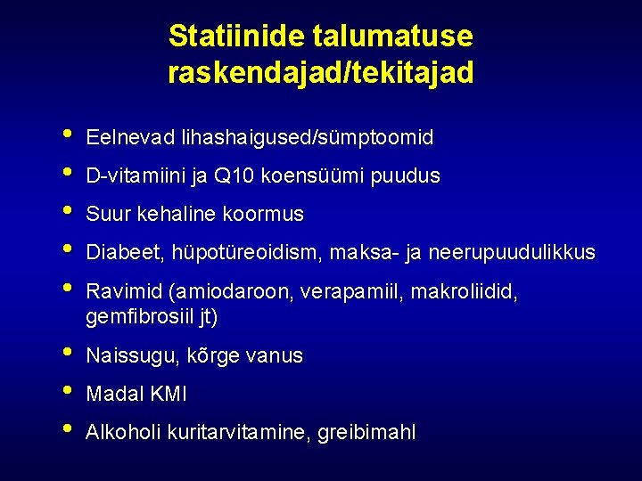 Statiinide talumatuse raskendajad/tekitajad • • • Eelnevad lihashaigused/sümptoomid • • • Naissugu, kõrge vanus