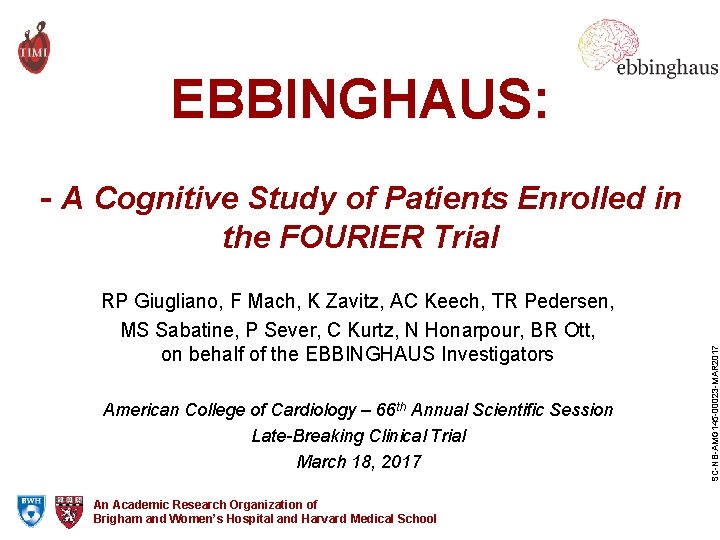 EBBINGHAUS: - A Cognitive Study of Patients Enrolled in RP Giugliano, F Mach, K