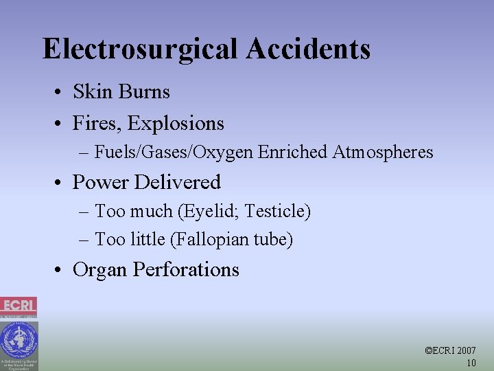 Electrosurgical Accidents • Skin Burns • Fires, Explosions – Fuels/Gases/Oxygen Enriched Atmospheres • Power