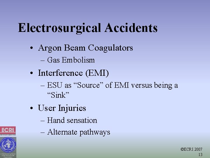 Electrosurgical Accidents • Argon Beam Coagulators – Gas Embolism • Interference (EMI) – ESU