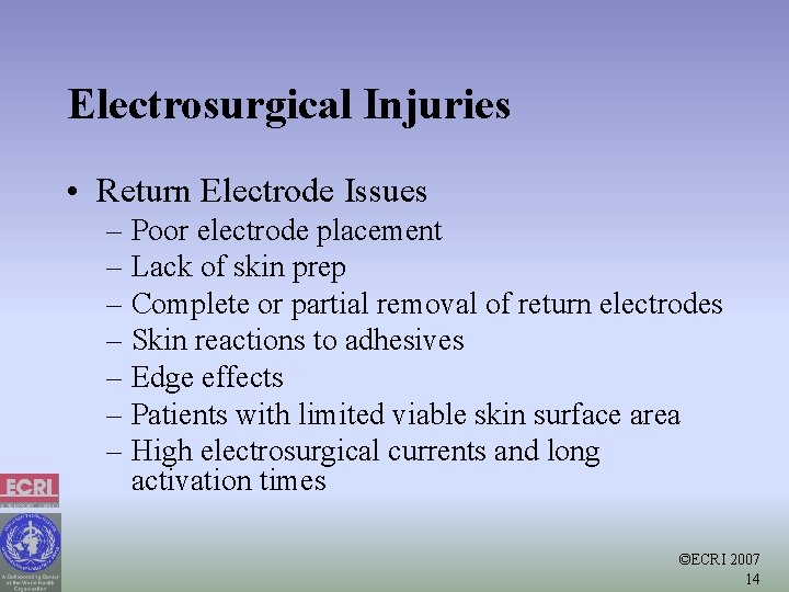 Electrosurgical Injuries • Return Electrode Issues – Poor electrode placement – Lack of skin
