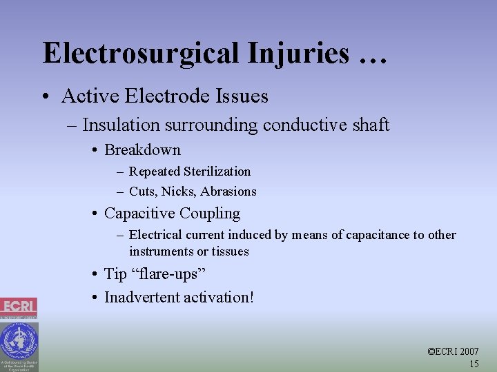 Electrosurgical Injuries … • Active Electrode Issues – Insulation surrounding conductive shaft • Breakdown