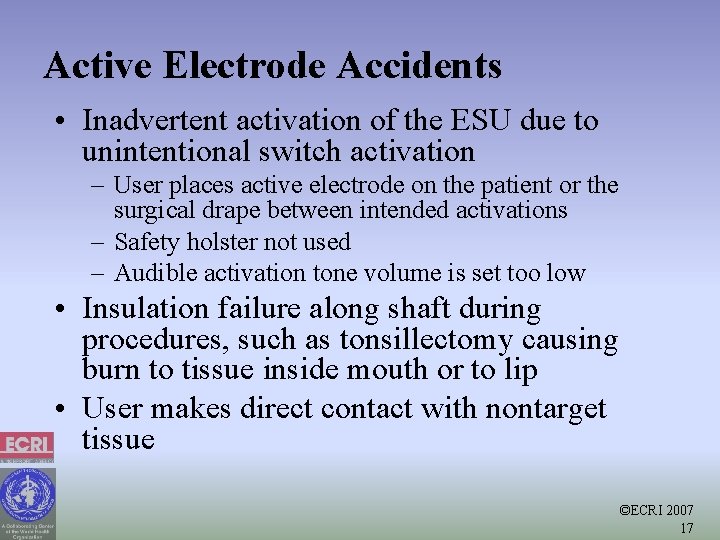 Active Electrode Accidents • Inadvertent activation of the ESU due to unintentional switch activation
