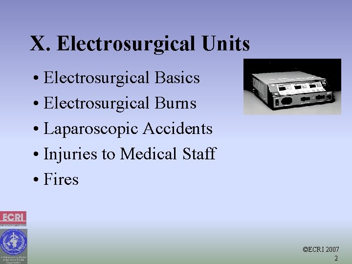 X. Electrosurgical Units • Electrosurgical Basics • Electrosurgical Burns • Laparoscopic Accidents • Injuries