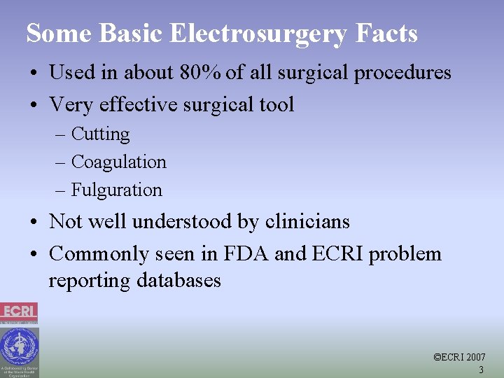 Some Basic Electrosurgery Facts • Used in about 80% of all surgical procedures •