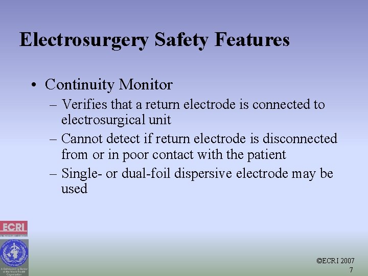 Electrosurgery Safety Features • Continuity Monitor – Verifies that a return electrode is connected