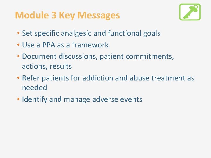 Module 3 Key Messages • Set specific analgesic and functional goals • Use a