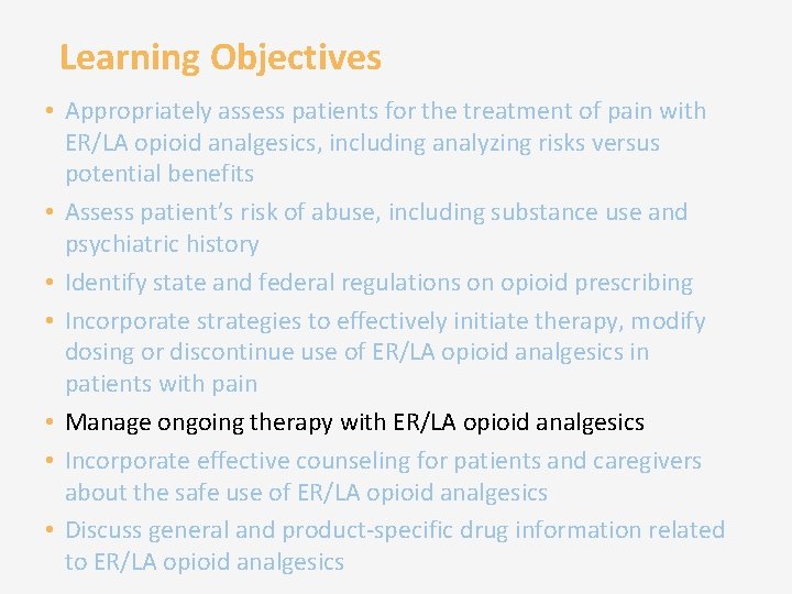 Learning Objectives • Appropriately assess patients for the treatment of pain with ER/LA opioid