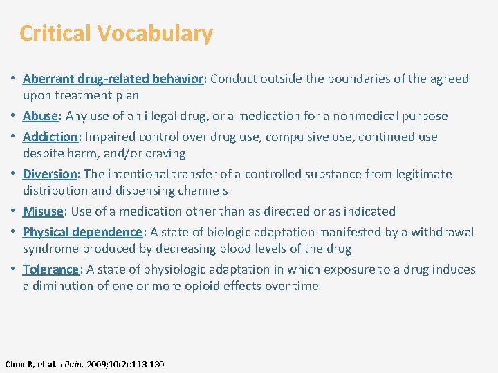 Critical Vocabulary • Aberrant drug-related behavior: Conduct outside the boundaries of the agreed upon