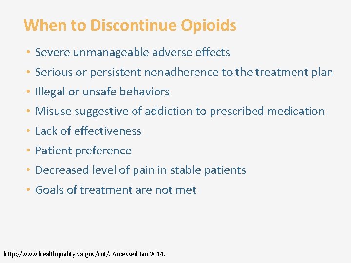 When to Discontinue Opioids • Severe unmanageable adverse effects • Serious or persistent nonadherence