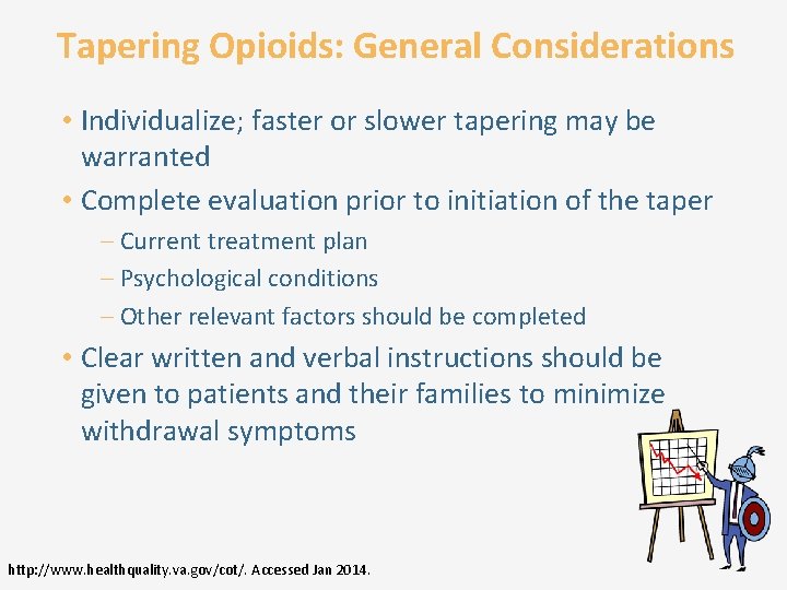 Tapering Opioids: General Considerations • Individualize; faster or slower tapering may be warranted •