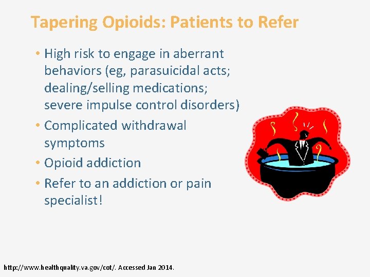 Tapering Opioids: Patients to Refer • High risk to engage in aberrant behaviors (eg,