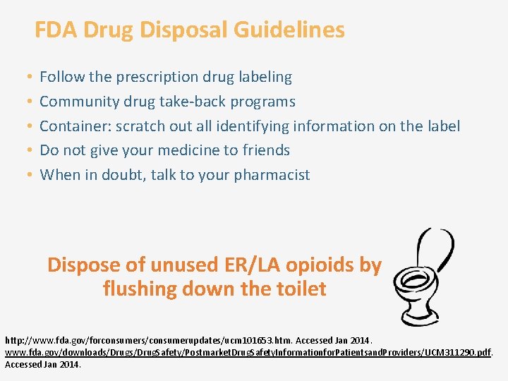FDA Drug Disposal Guidelines • • • Follow the prescription drug labeling Community drug