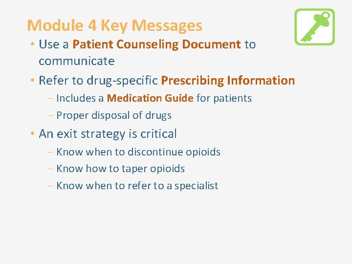 Module 4 Key Messages • Use a Patient Counseling Document to communicate • Refer