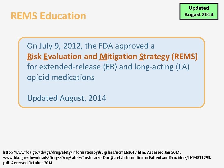 REMS Education Updated August 2014 On July 9, 2012, the FDA approved a Risk