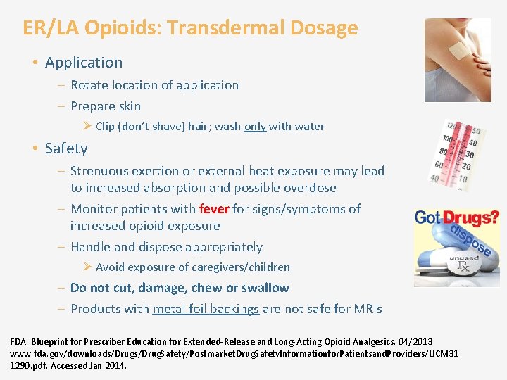 ER/LA Opioids: Transdermal Dosage • Application – Rotate location of application – Prepare skin
