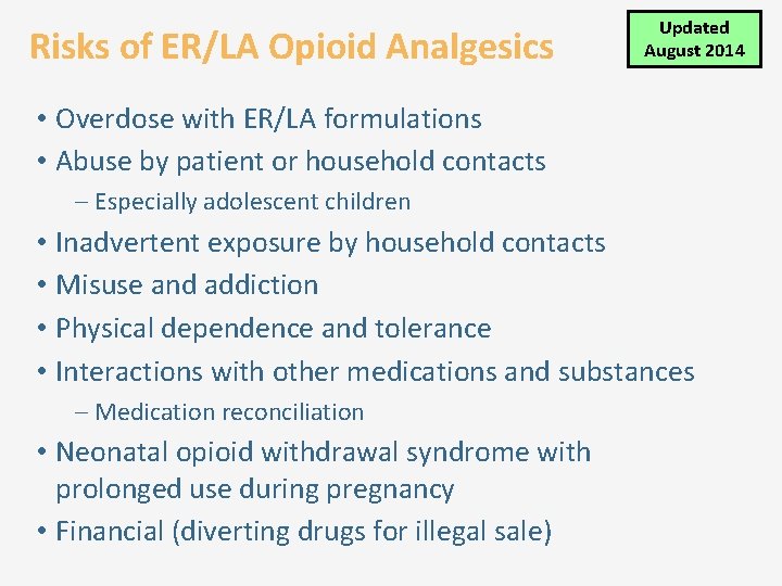 Risks of ER/LA Opioid Analgesics Updated August 2014 • Overdose with ER/LA formulations •