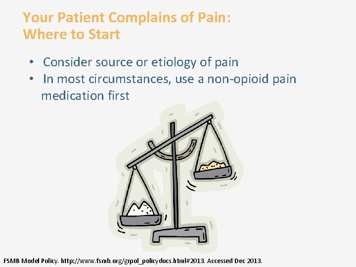 Your Patient Complains of Pain: Where to Start • Consider source or etiology of