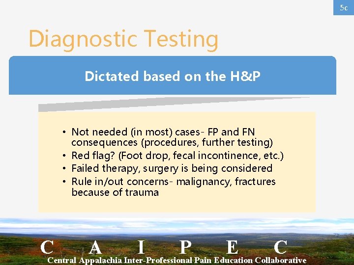 5 c Diagnostic Testing Dictated based on the H&P • Not needed (in most)