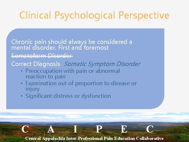 Clinical Psychological Perspective Chronic pain should always be considered a mental disorder. First and
