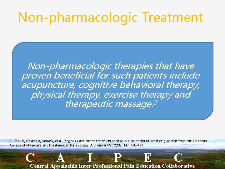 Non-pharmacologic Treatment Non-pharmacologic therapies that have proven beneficial for such patients include acupuncture, cognitive