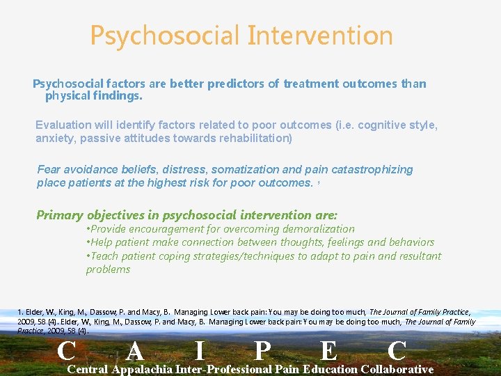 Psychosocial Intervention Psychosocial factors are better predictors of treatment outcomes than physical findings. Evaluation