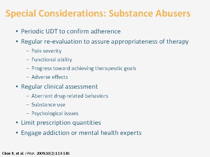 Special Considerations: Substance Abusers • Periodic UDT to confirm adherence • Regular re-evaluation to