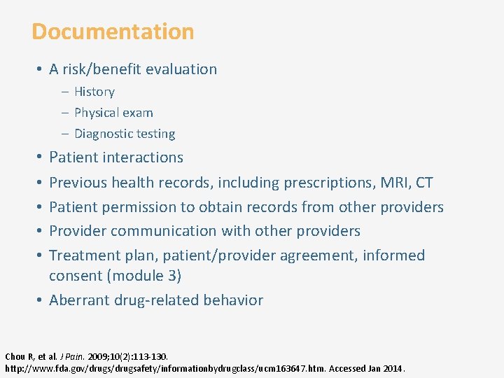 Documentation • A risk/benefit evaluation – History – Physical exam – Diagnostic testing •