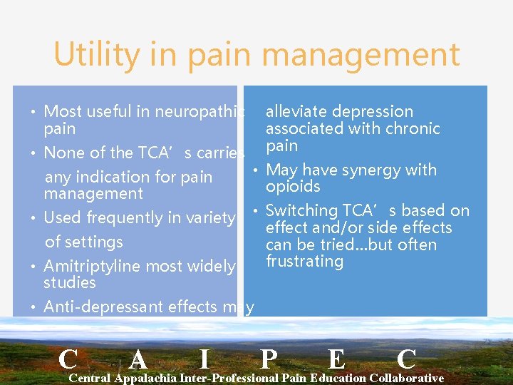 Utility in pain management • Most useful in neuropathic alleviate depression pain associated with