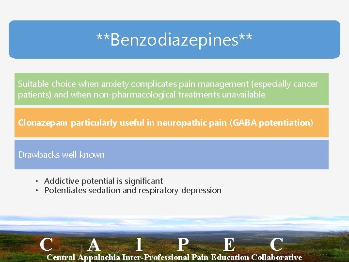 **Benzodiazepines** Suitable choice when anxiety complicates pain management (especially cancer patients) and when non-pharmacological