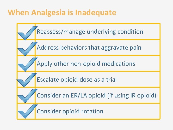 When Analgesia is Inadequate Reassess/manage underlying condition Address behaviors that aggravate pain Apply other