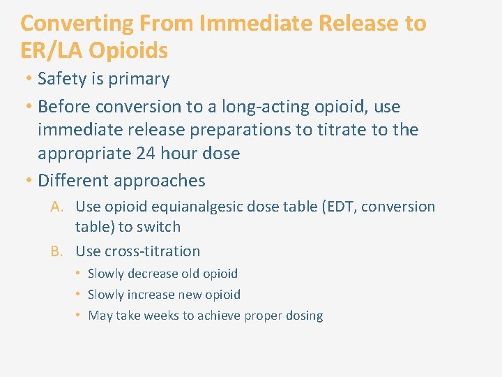 Converting From Immediate Release to ER/LA Opioids • Safety is primary • Before conversion