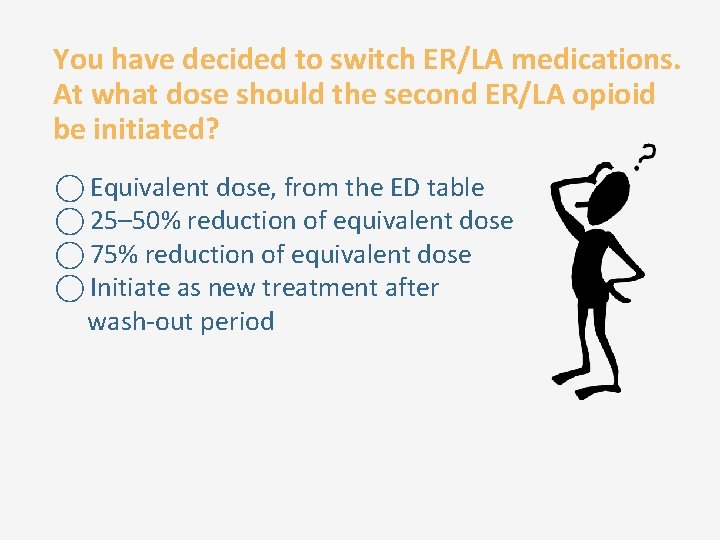 You have decided to switch ER/LA medications. At what dose should the second ER/LA