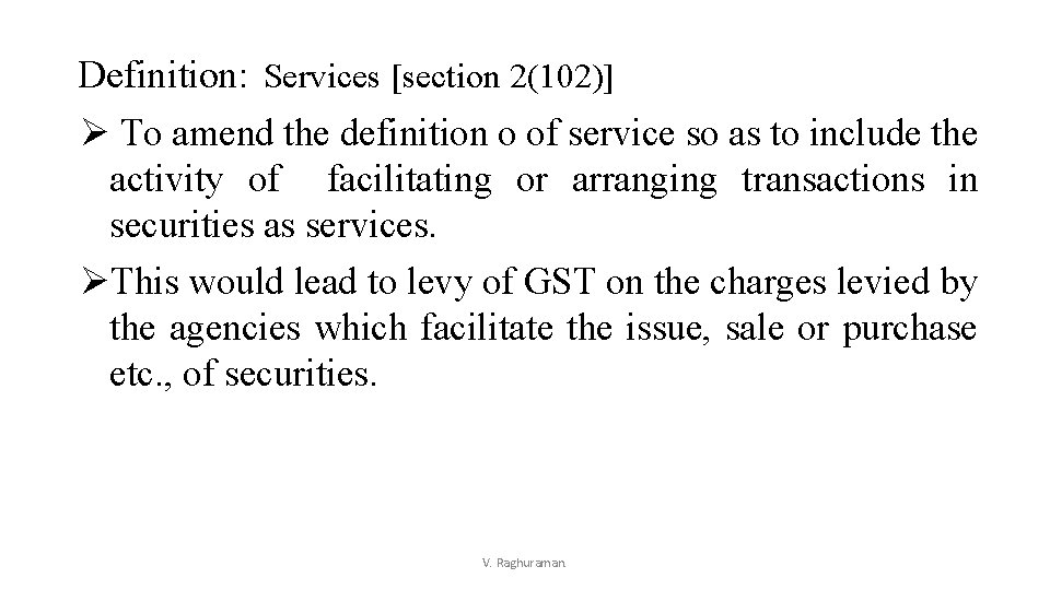 Definition: Services [section 2(102)] Ø To amend the definition o of service so as