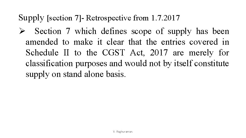 Supply [section 7]- Retrospective from 1. 7. 2017 Ø Section 7 which defines scope