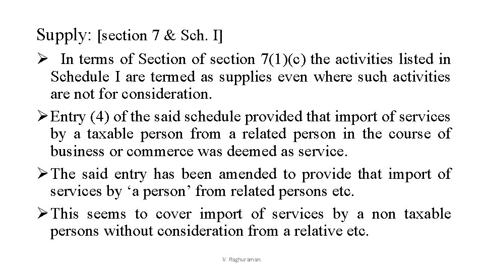 Supply: [section 7 & Sch. I] Ø In terms of Section of section 7(1)(c)