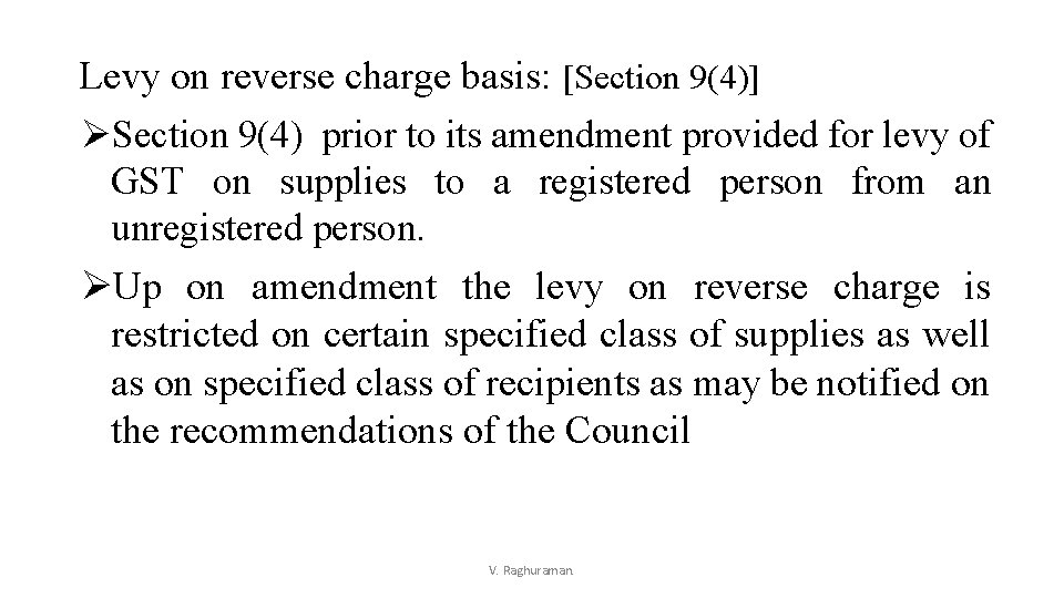 Levy on reverse charge basis: [Section 9(4)] ØSection 9(4) prior to its amendment provided