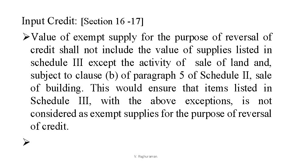 Input Credit: [Section 16 -17] ØValue of exempt supply for the purpose of reversal