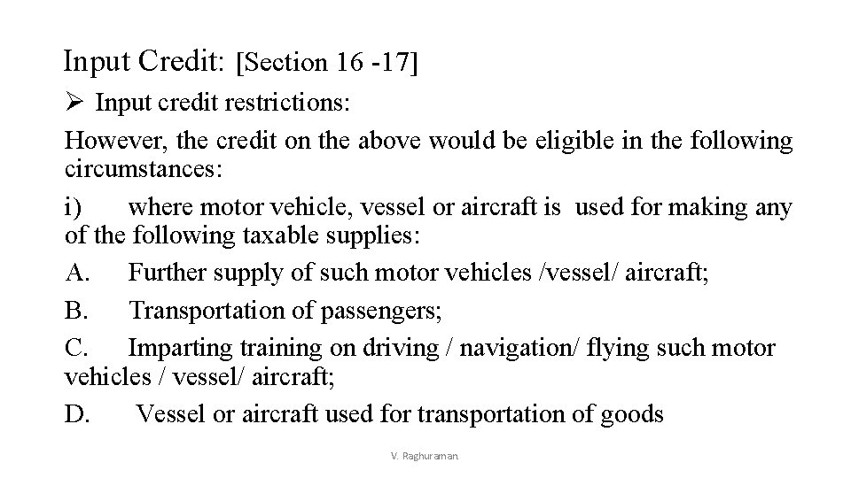 Input Credit: [Section 16 -17] Ø Input credit restrictions: However, the credit on the