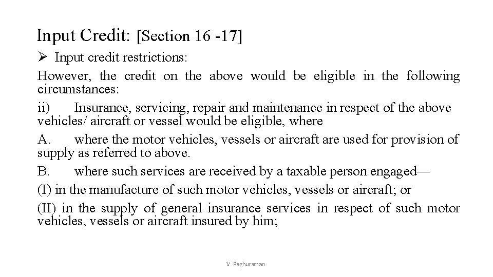 Input Credit: [Section 16 -17] Ø Input credit restrictions: However, the credit on the