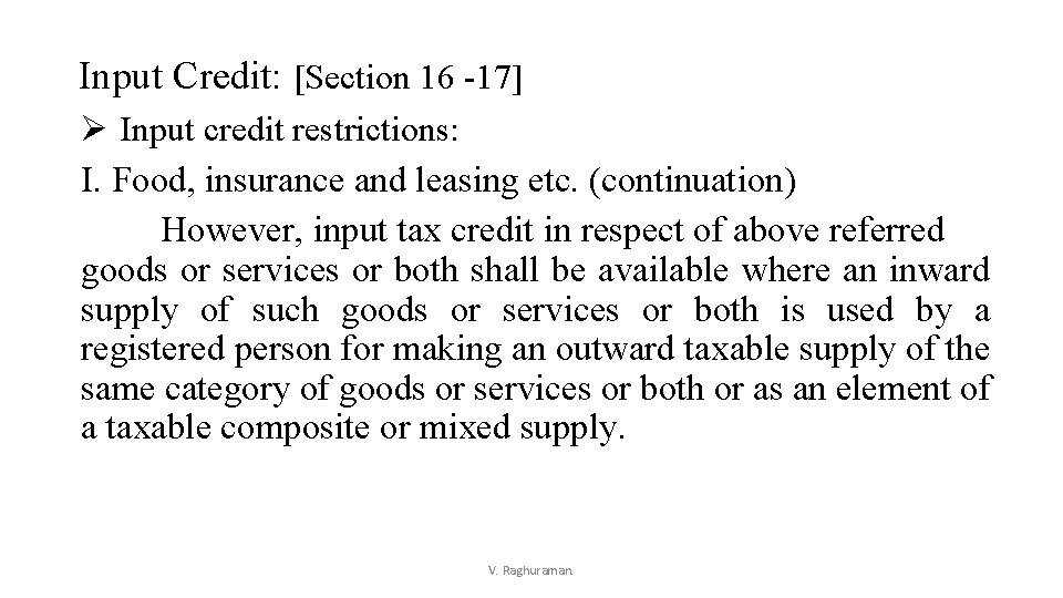 Input Credit: [Section 16 -17] Ø Input credit restrictions: I. Food, insurance and leasing